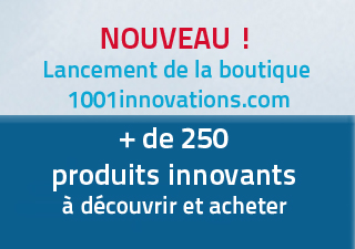 NOUVEAU ! PLUS DE 250 PRODUITS INNOVANTS A ACHETER SUR 1001INNOVATIONS.COM